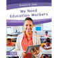We Need Education Workers - Library Binding