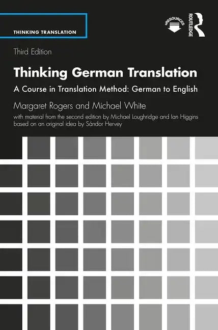 Thinking German Translation: A Course in Translation Method: German to English - Paperback