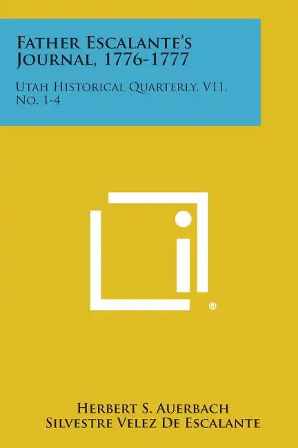Father Escalante's Journal, 1776-1777: Utah Historical Quarterly, V11, No. 1-4 - Paperback