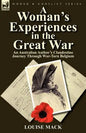 A Woman's Experiences in the Great War: An Australian Author's Clandestine Journey Through War-Torn Belgium - Paperback