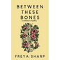 Between These Bones: A Collection of Poetry - Paperback