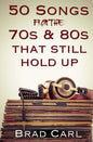 50 Songs From The 70s & 80s That Still Hold Up: Timeless Top 40 Hits - Paperback