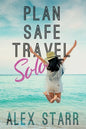 Plan Safe Travel Solo - Paperback