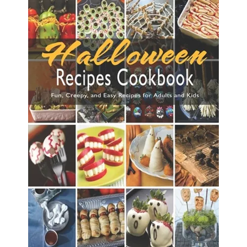 Halloween Recipes Cookbook: Fun, Creepy, and Easy Recipes for Adults and Kids - Paperback