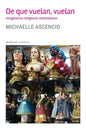 De que vuelan, vuelan: Imaginarios religiosos venezolanos - Paperback