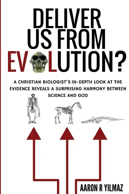 Deliver Us From Evolution?: A Christian Biologist's In-Depth Look at the Evidence Reveals a Surprising Harmony Between Science and God - Paperback