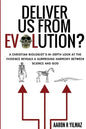 Deliver Us From Evolution?: A Christian Biologist's In-Depth Look at the Evidence Reveals a Surprising Harmony Between Science and God - Paperback