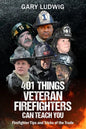 401 Things Veteran Firefighters Can Teach You: Firefighter Tips and Tricks of the Trade - Paperback