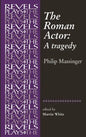The Roman Actor: By Philip Massinger - Paperback