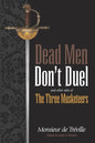 Dead Men Don't Duel: and Other Tales of the Three Musketeers - Paperback