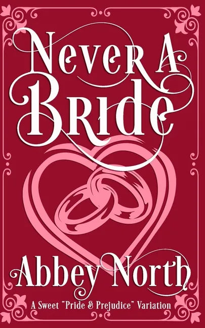 Never A Bride: A Sweet "Pride & Prejudice" Variation - Paperback