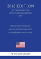 Direct Grant Programs and Definitions that Apply to Department Regulations (US Department of Education Regulation) (ED) (2018 Edition) - Paperback
