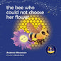 The Bee Who Could Not Choose Her Flower: Teaching kids the valuable lesson of making choices - Paperback