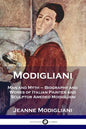 Modigliani: Man and Myth - Biography and Works of Italian Painter and Sculptor Amedeo Modigliani - Paperback