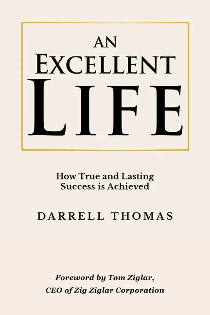 An Excellent Life: How True and Lasting Success is Achieved - Paperback