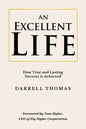 An Excellent Life: How True and Lasting Success is Achieved - Paperback