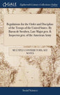 Regulations for the Order and Discipline of the Troops of the United States. By Baron de Steuben, Late Major gen. & Inspector gen. of the American Arm - Hardcover