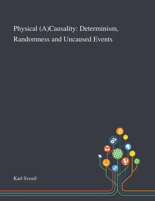 Physical (A)Causality: Determinism, Randomness and Uncaused Events - Paperback