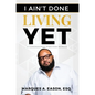 I Ain't Done Living Yet - Hardcover