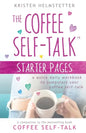 The Coffee Self-Talk Starter Pages: A Quick Daily Workbook to Jumpstart Your Coffee Self-Talk - Paperback