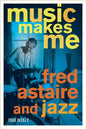 Music Makes Me: Fred Astaire and Jazz - Paperback