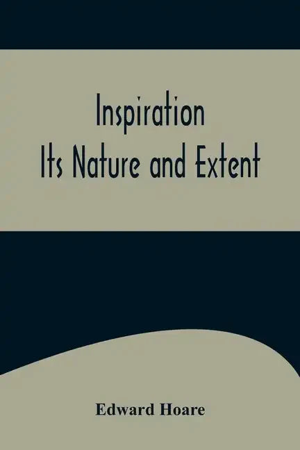 Inspiration; Its Nature and Extent - Paperback