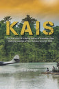Kais: A true story of a daring rescue in the swamps of New Guinea, summer 1944 - Paperback