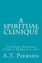 A Spiritual Clinique: Four Bible Readings Given at Keswick at 1907 - Paperback