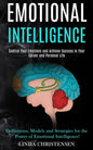 Emotional Intelligence: Control Your Emotions and Achieve Success in Your Career and Personal Life (Definitions, Models and Strategies for the - Paperback