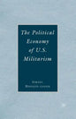 The Political Economy of U.S. Militarism - Paperback