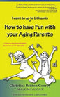How to have Fun with your Aging Parents: I want to go to Lithuania - Paperback