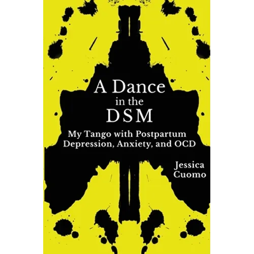 A Dance in the DSM: My Tango with Postpartum Depression, Anxiety, and OCD - Paperback