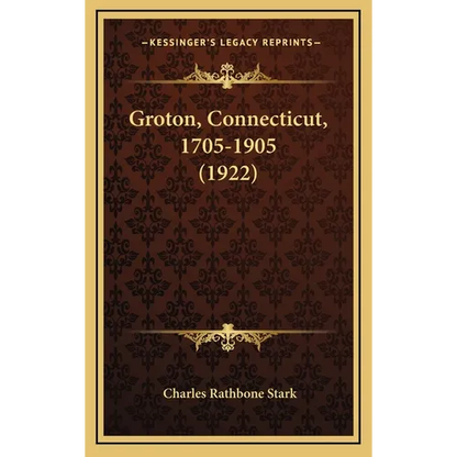 Groton, Connecticut, 1705-1905 (1922) - Hardcover