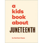 A Kids Book about Juneteenth - Hardcover