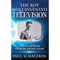 The Boy Who Invented Television - Hardcover
