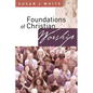 Foundations of Christian Worship - Paperback