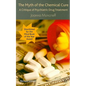 The Myth of the Chemical Cure: A Critique of Psychiatric Drug Treatment - Paperback