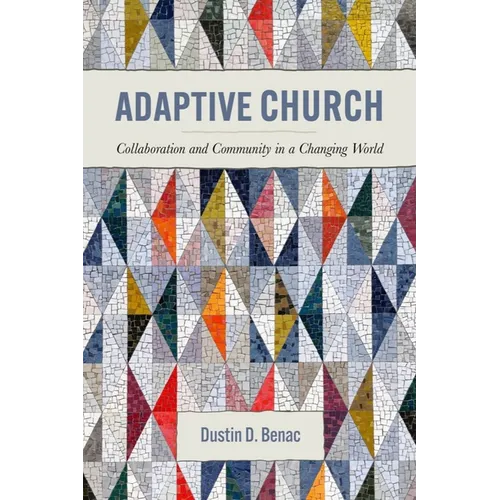 Adaptive Church: Collaboration and Community in a Changing World - Paperback