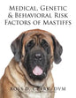 Medical, Genetic & Behavioral Risk Factors of Mastiffs - Paperback