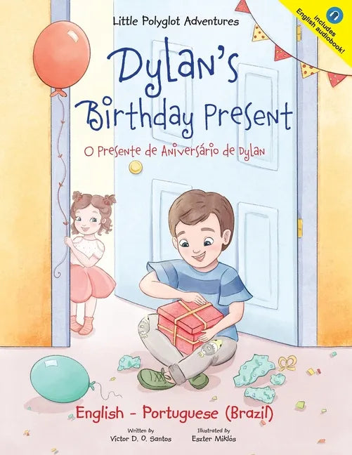 Dylan's Birthday Present/O Presente de Aniversário de Dylan: Bilingual English and Portuguese (Brazil) Edition - Paperback