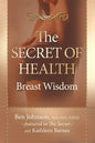 The Secret of Health: Breast Wisdom - Paperback