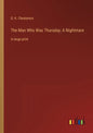 The Man Who Was Thursday; A Nightmare: in large print - Paperback