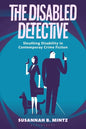 The Disabled Detective: Sleuthing Disability in Contemporary Crime Fiction - Paperback