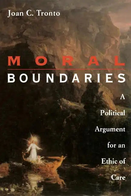 Moral Boundaries: A Political Argument for an Ethic of Care - Paperback