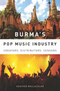 Burma's Pop Music Industry: Creators, Distributors, Censors - Paperback
