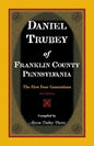 Daniel Trubey of Franklin County, Pennsylvania: The First Four Generations - Paperback