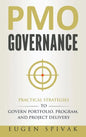 PMO Governance: Practical Strategies to Govern Portfolio, Program, and Project Delivery - Hardcover