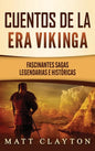 Cuentos de la era vikinga: Fascinantes sagas legendarias e históricas - Hardcover