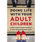 Doing Life with Your Adult Children: Keep Your Mouth Shut and the Welcome Mat Out - Paperback