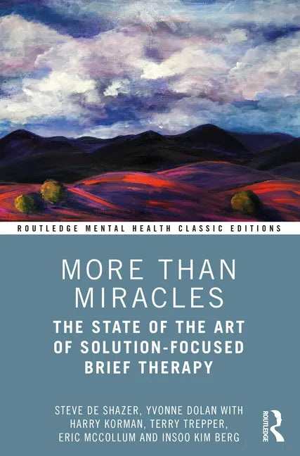 More Than Miracles: The State of the Art of Solution-Focused Brief Therapy - Paperback
